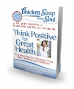 Chicken Soup for the Soul: Think Positive for Great Health
