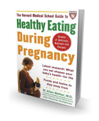 The Harvard Medical School Guide to Healthy Eating During Pregnancy