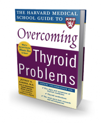 The Harvard Medical School Guide to Overcoming Thyroid Problems